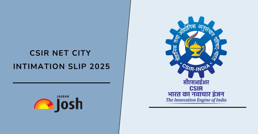 CSIR NET Exam City Intimation Slip 2025 Out: Download NTA June Exam ...