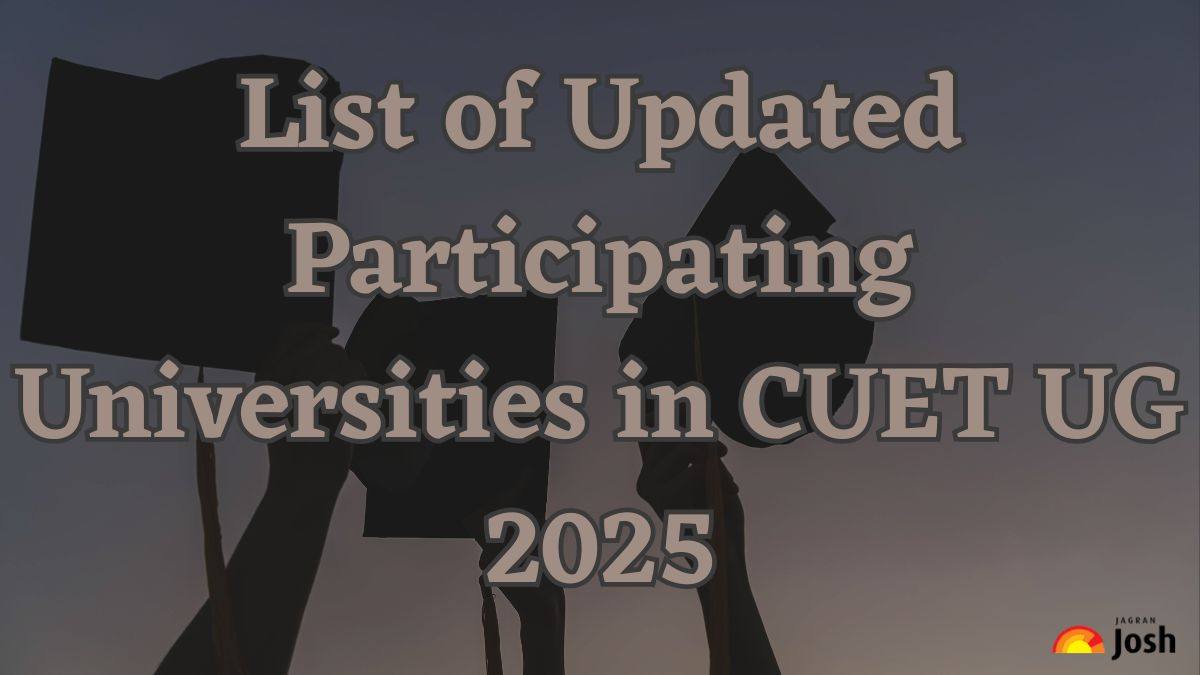 List of Updated Participating Universities in CUET UG 2025: Check List of Central, State, Private, Deemed and Other Universities