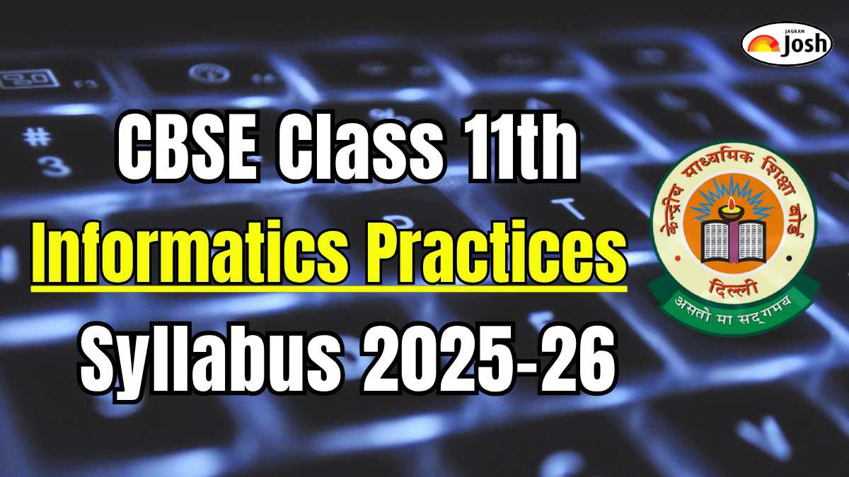 CBSE Class 11 Informatics Practices Syllabus 2025-26: Check Course Structure and Subject-wise weightage, Download PDF