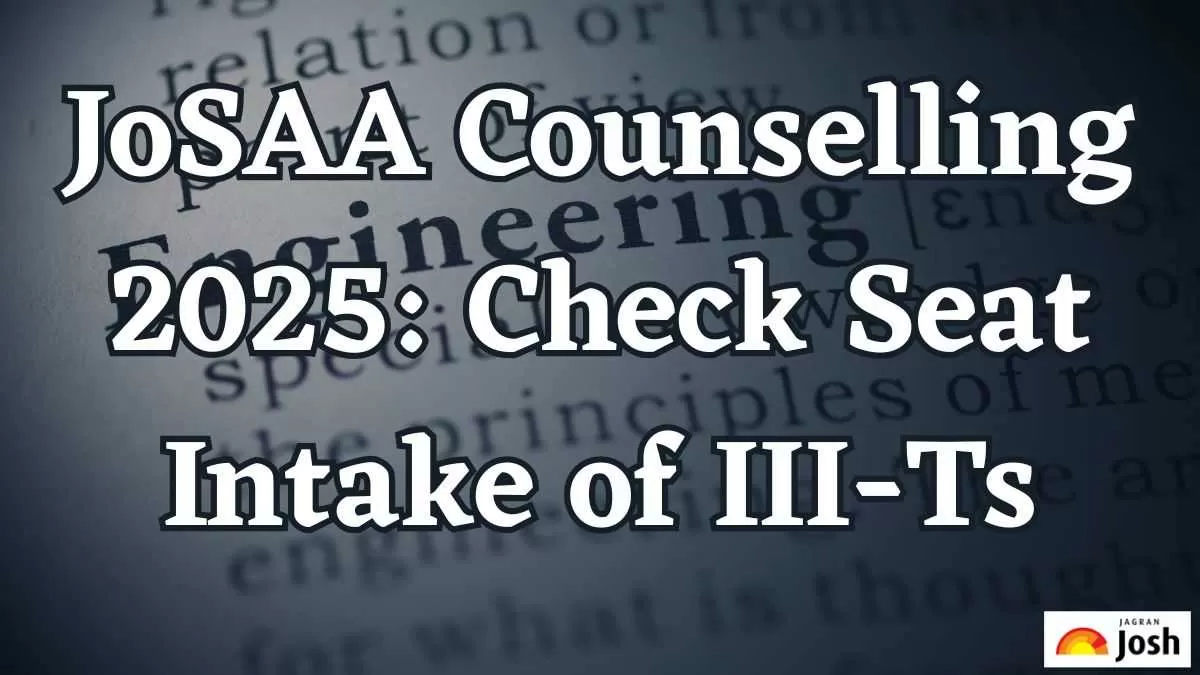 JoSAA Counselling 2025 Check Seat Intake of III Ts
