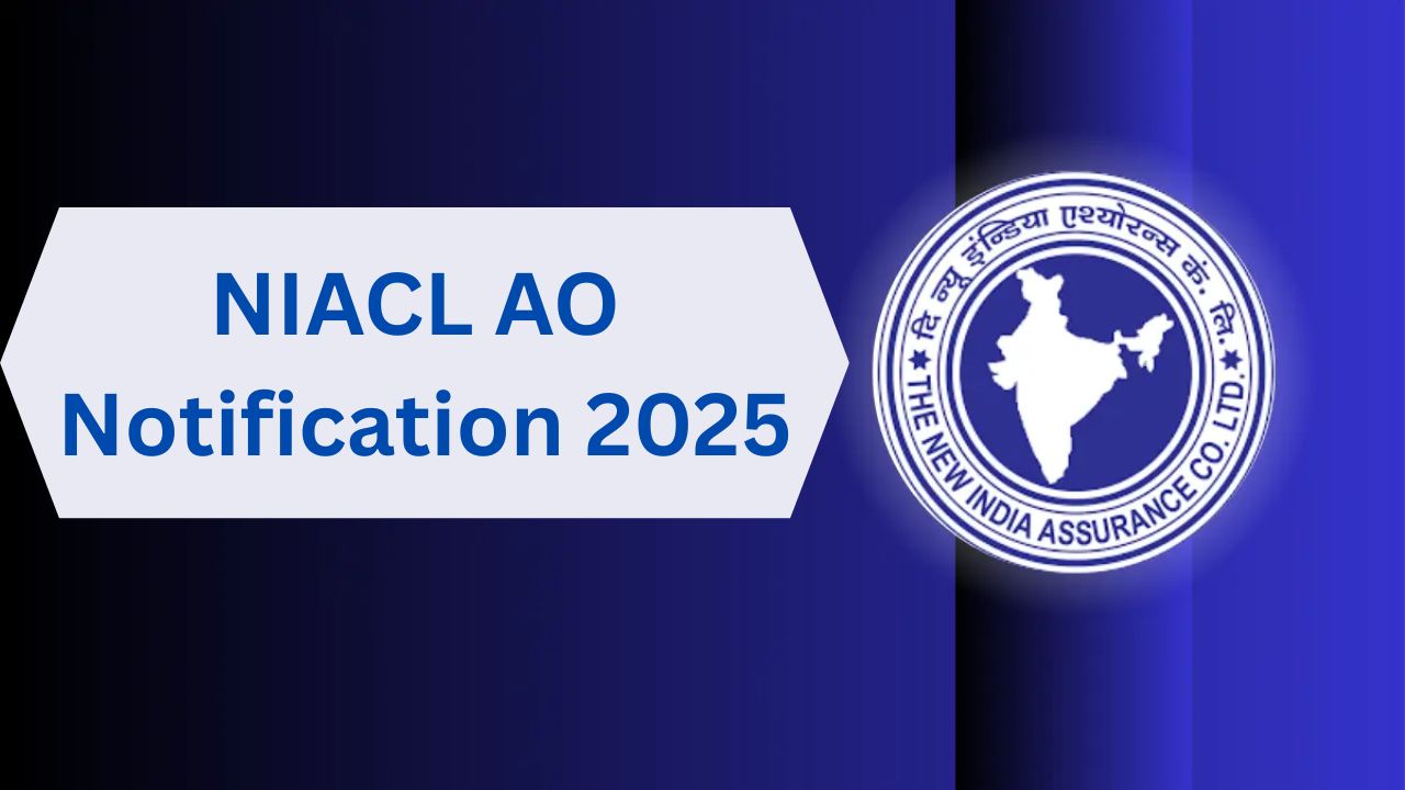NIACL AO Notification 2025: नेशनल इंश्योरेंस कंपनी लिमिटेड ने 266 पदों पर निकाली भर्ती, यहां देखें डिटेल