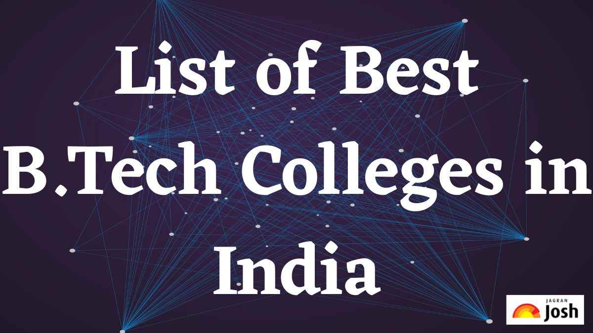 List of Best B.Tech Colleges in India: Check Entrance Exam and ...