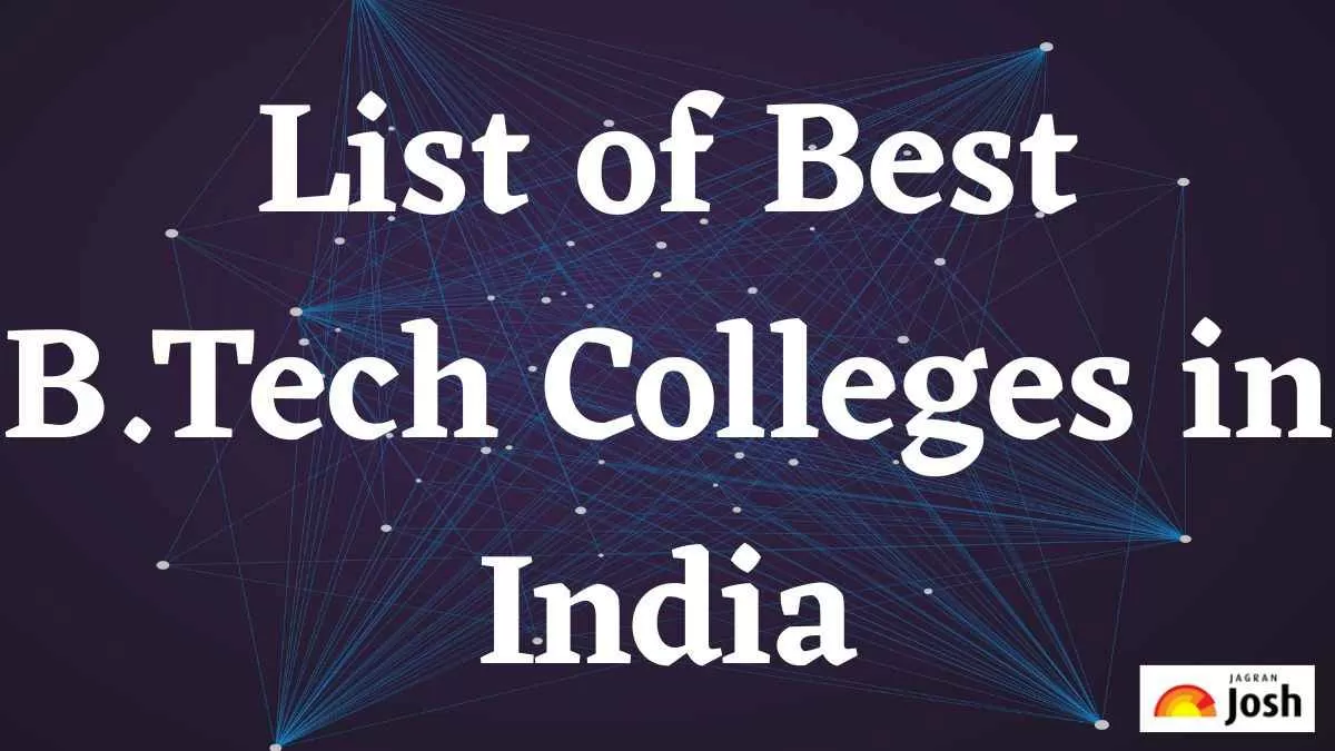 List of Best B Tech Colleges in India
