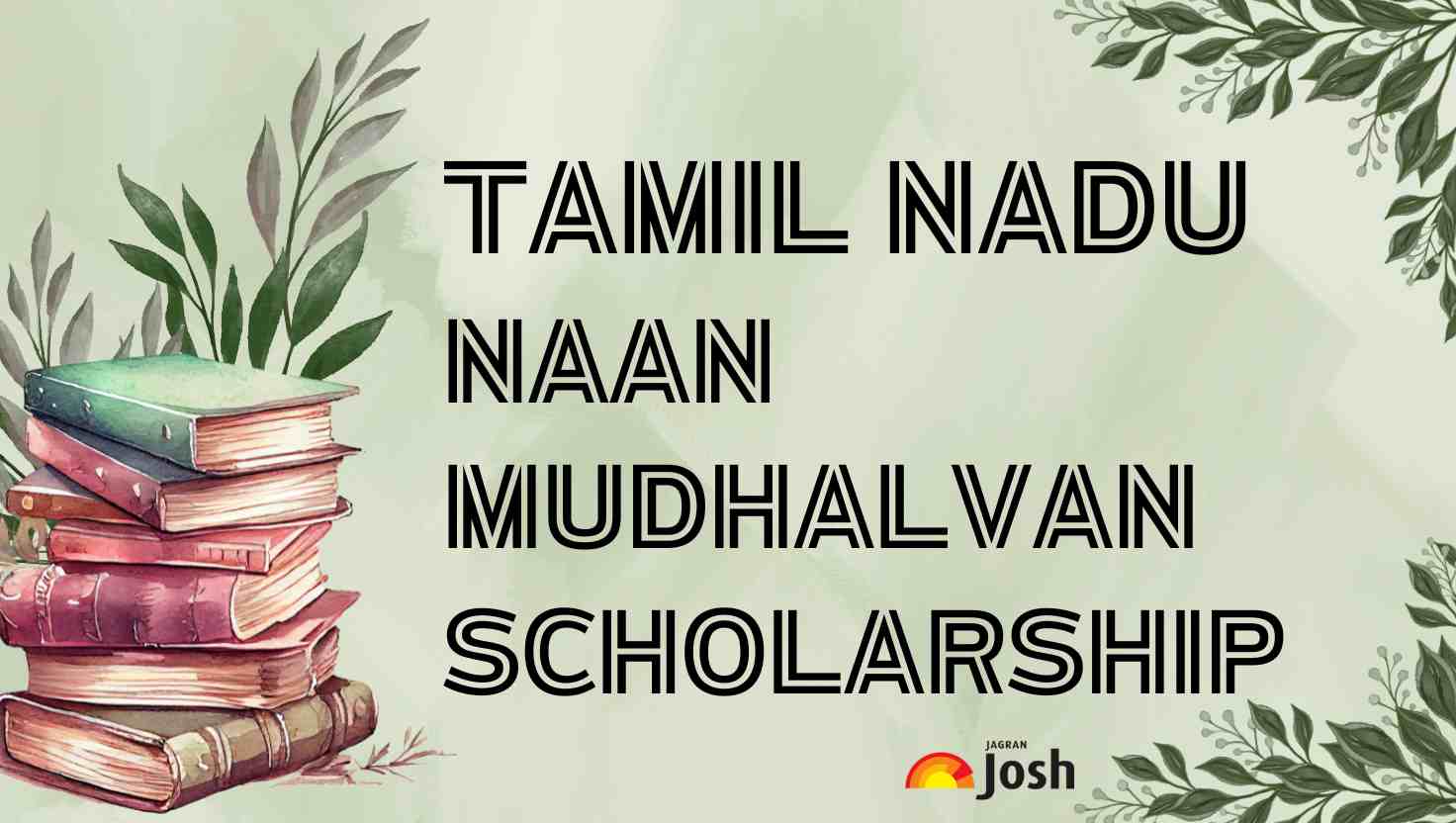 Tamil Nadu Naan Mudhalvan Scholarship 2025 for UPSC Aspirants: Check Registration Process, Link, Eligibility Criteria, Benefits, Selection Criteria 