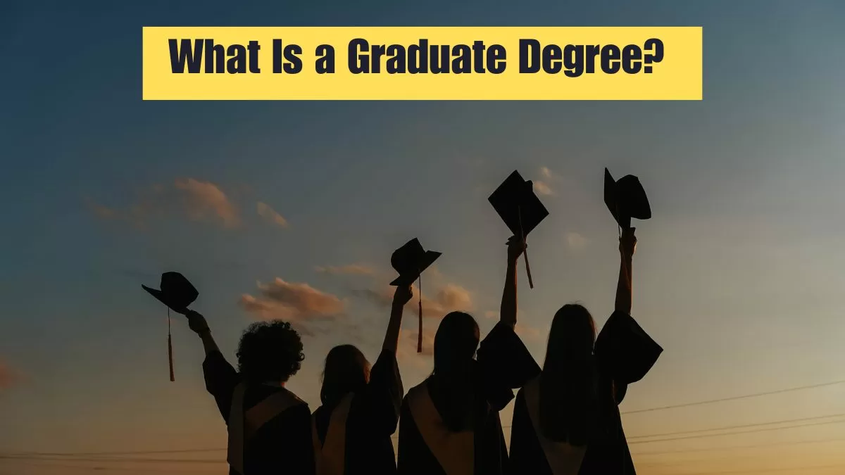 What is a graduate degree?