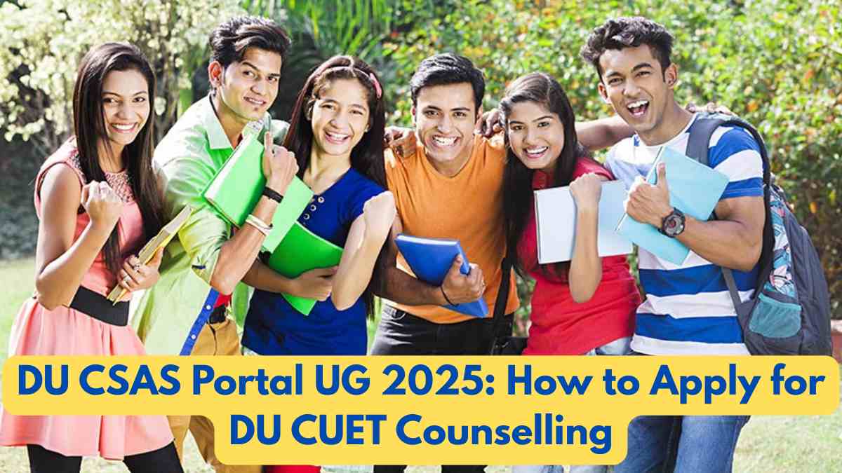 DU CSAS Portal UG 2025: How to Apply for Delhi University CUET Counselling, Details Here