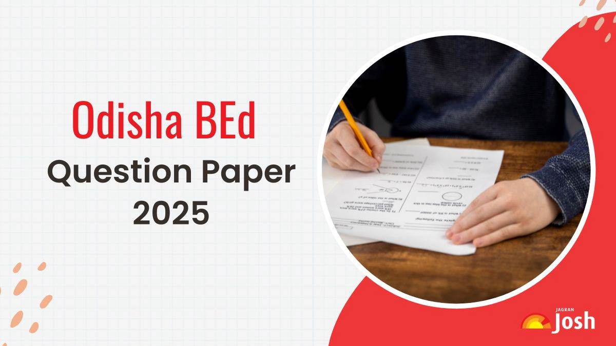 Odisha BEd 2025 Question Paper NOW Available: Download BEd Question Paper PDF Direct Link Here