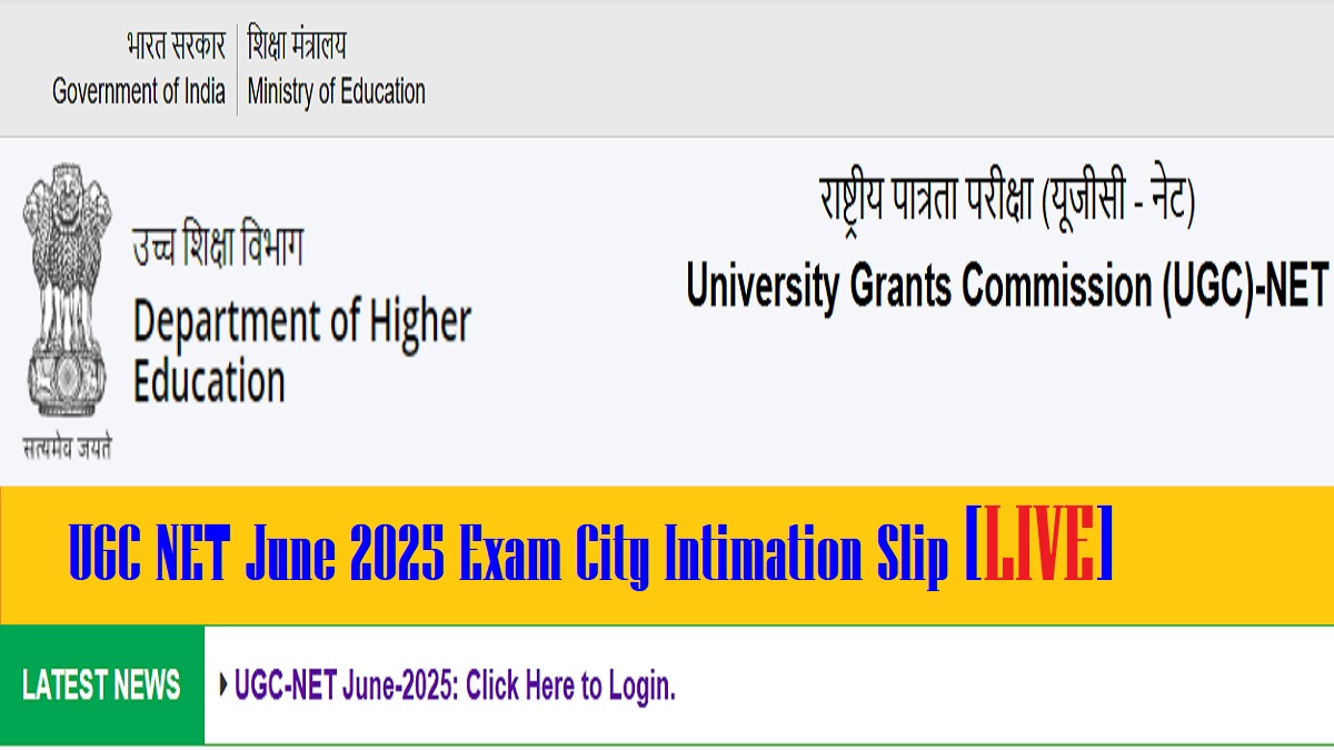 Check all details about UGC NET June 2025 Exam City Intimation Slip