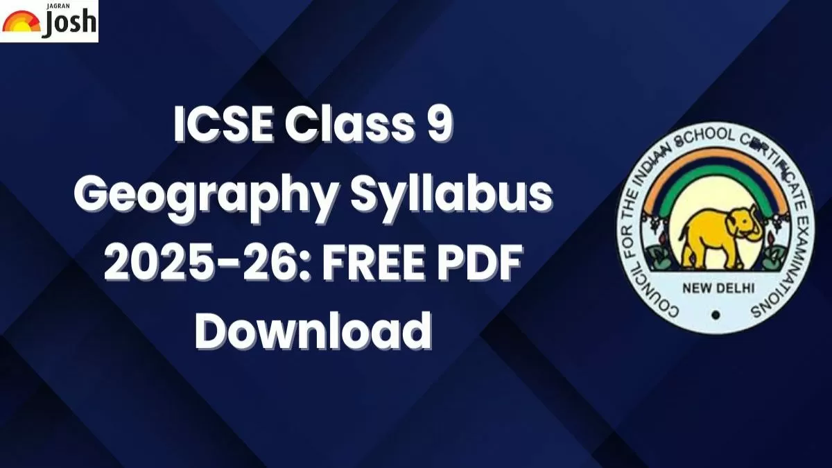 ICSE Class 9 Geography Syllabus 2025-26: FREE PDF Download