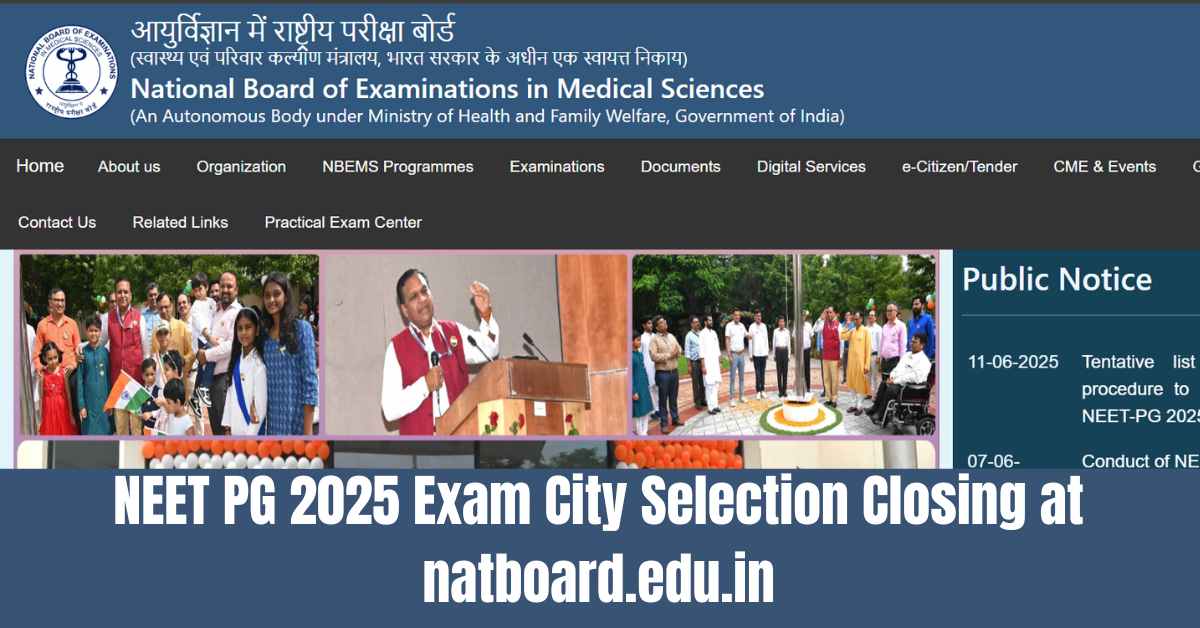 NEET PG 2025 Exam City Selection Window Closing on 17th June, Details Here