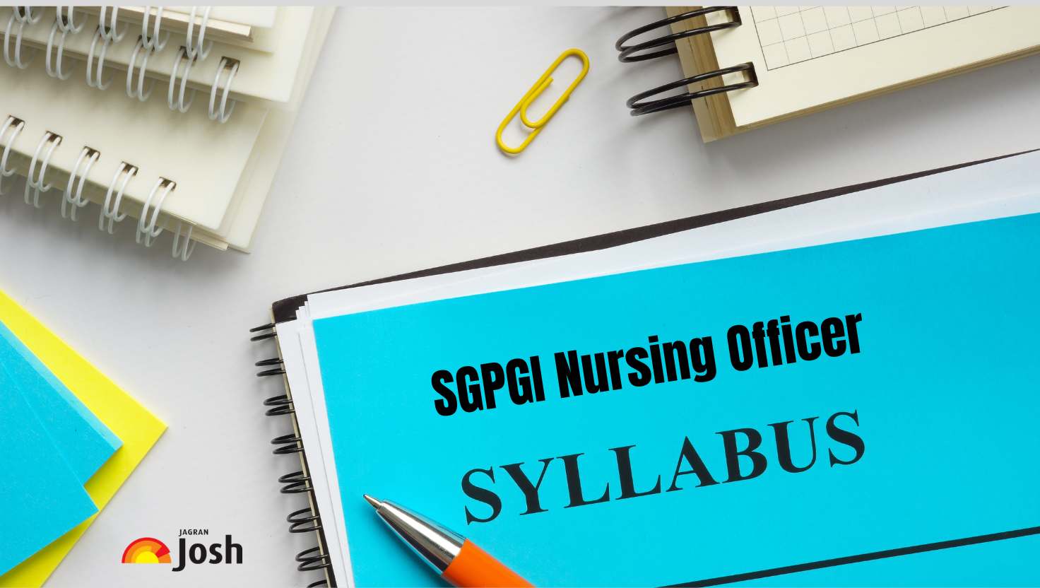 SGPGI Nursing Officer Syllabus 2025, Exam Pattern, Subject-Wise Topics