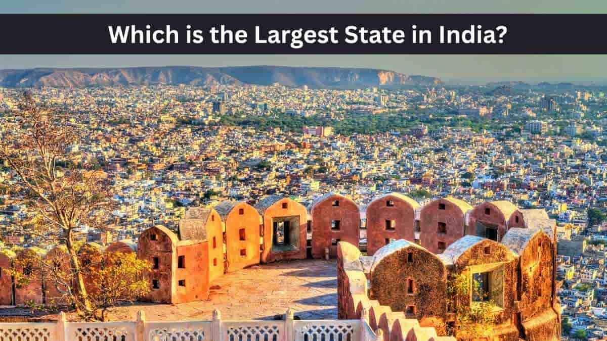 Which is the Largest State in India?