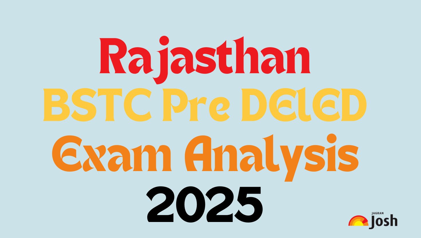 Rajasthan BSTC Exam Analysis 2025: Check Paper Review, Difficulty Level, Good Attempts