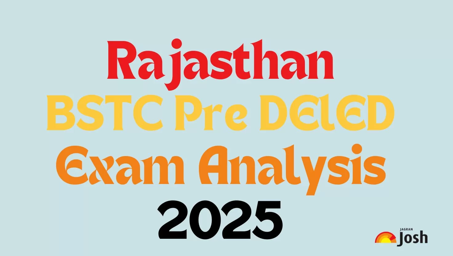 Check the Exam Analysis of Rajasthan BSTC Pre DElED exam here