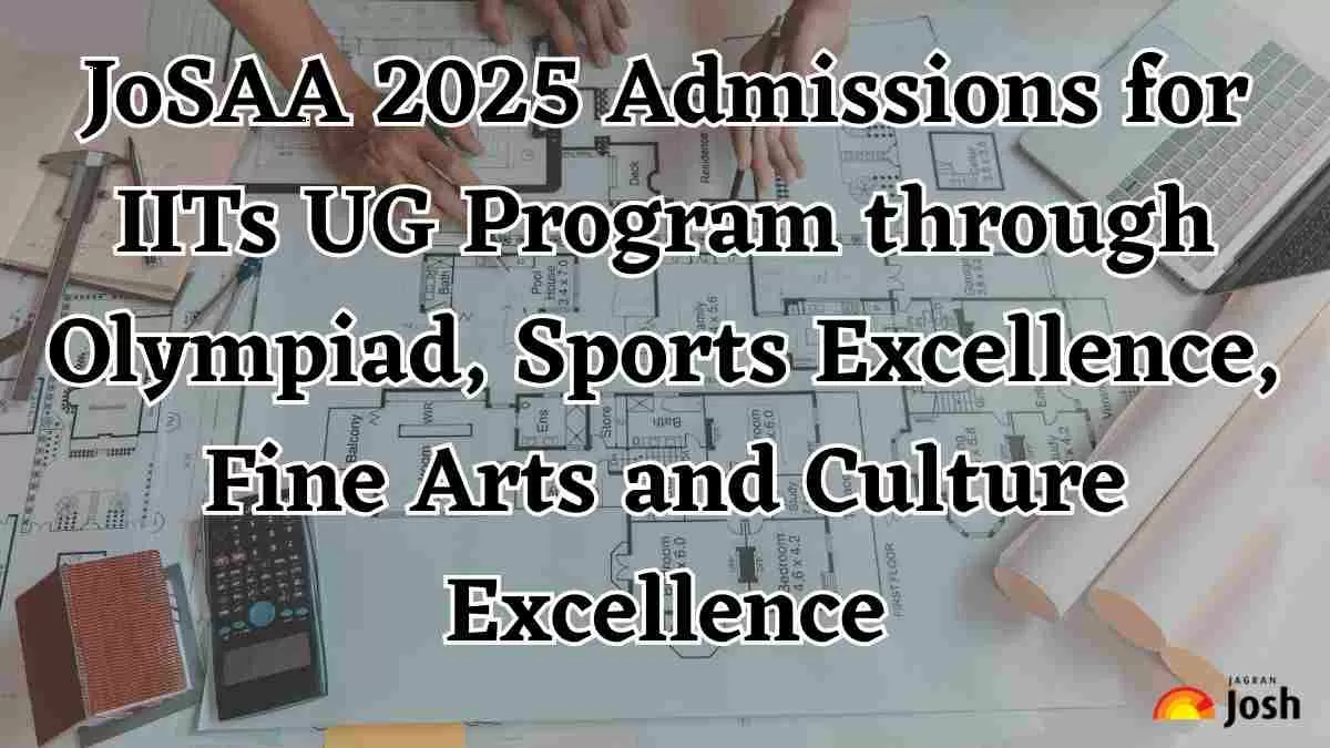 JoSAA 2025 Admissions for IITs UG Program through Olympiad Sports ExcellenceFine Arts and Culture Excellence