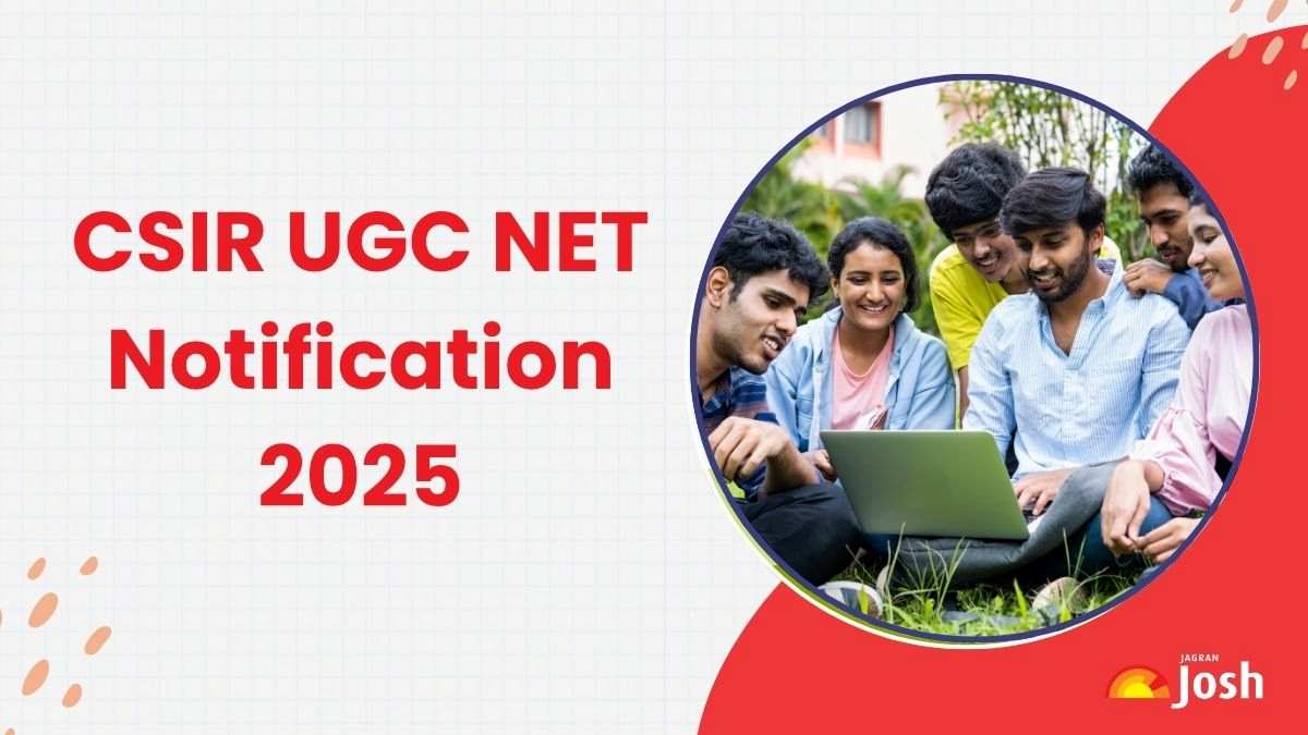 CSIR UGC NET Notification 2025 OUT at csirnet.nta.ac.in, Check Registration Date and Exam Schedule