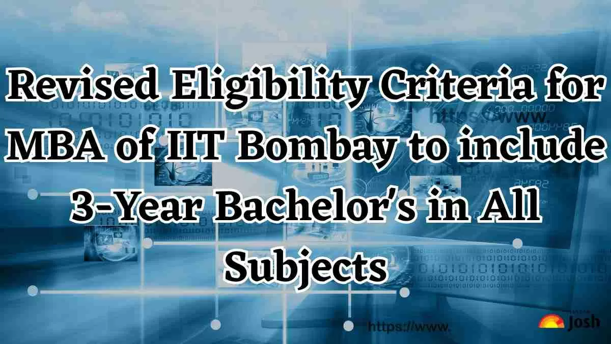 Revised Eligibility Criteria for MBA of IIT Bombay to include 3 Year Bachelor s in All Subjects