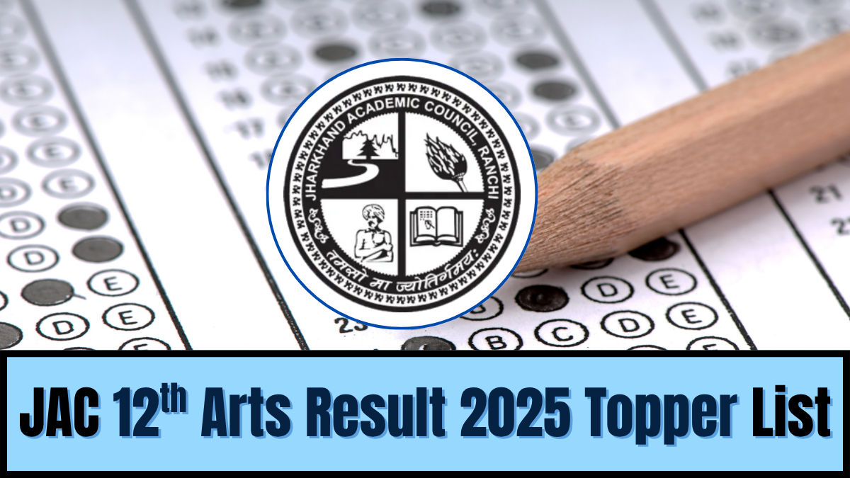 JAC 12th Arts Toppers List 2025: Jharkhand Class 12th Toppers Name, District Wise Toppers Pass Percentage and More
