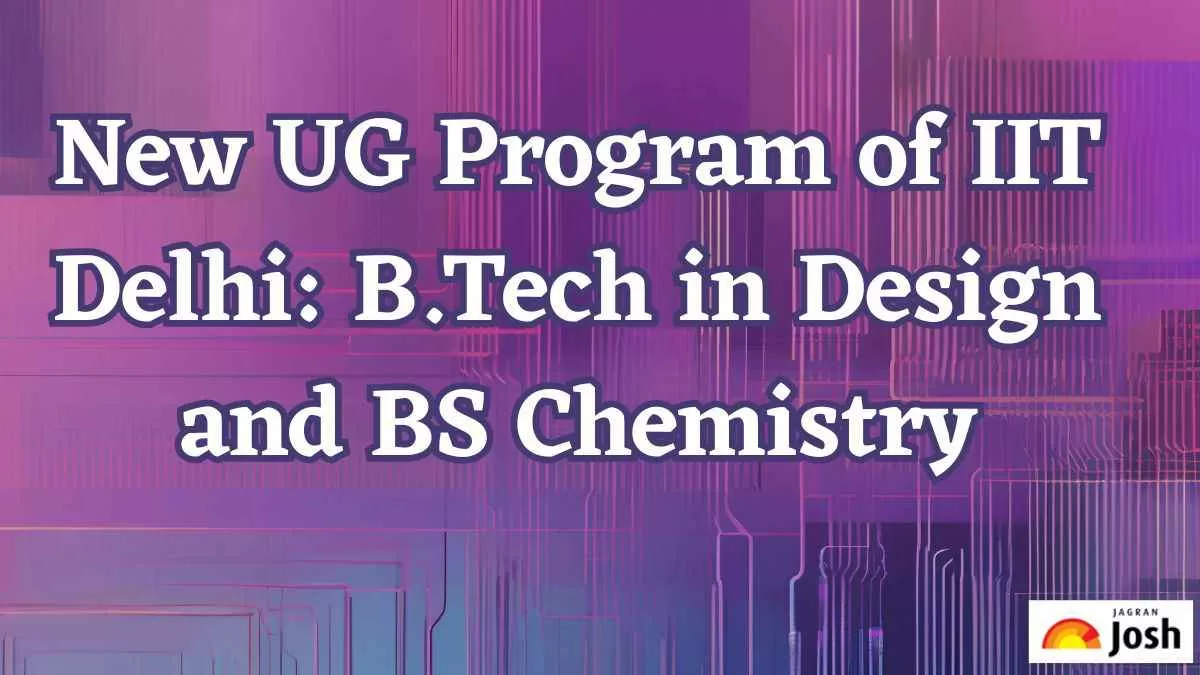 New UG Program of IIT Delhi B Tech in Design and BS Chemistry