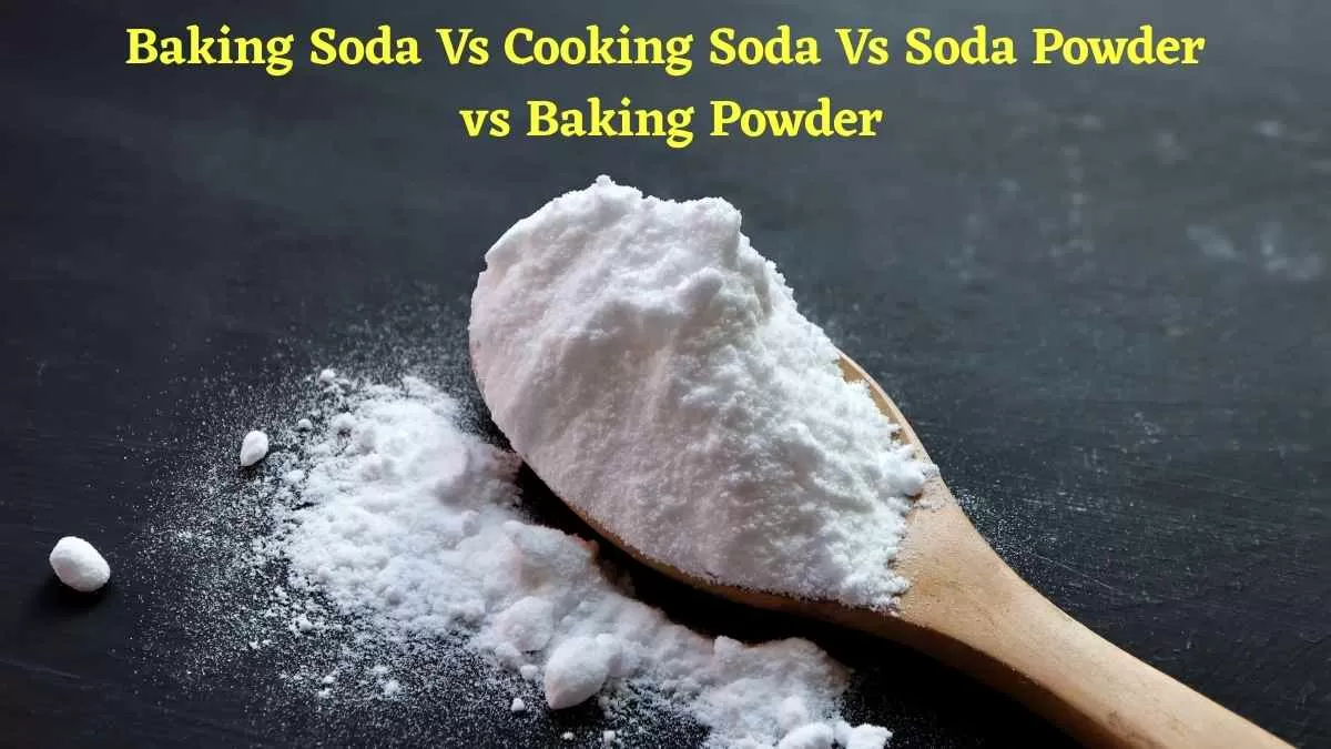 Are Baking Soda, Cooking Soda, Soda Powder And Baking Powder The Same Or Different?