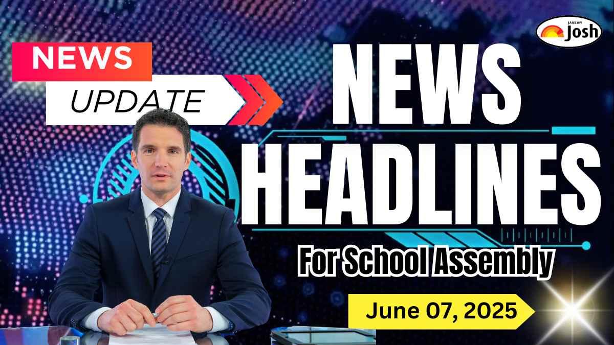 Today's School Assembly Headlines (07 June 2025): NEET-PG 2025 examinations to be held on August 3 in single shift, Prime Minister to attend G7 summit in Canada with Other News