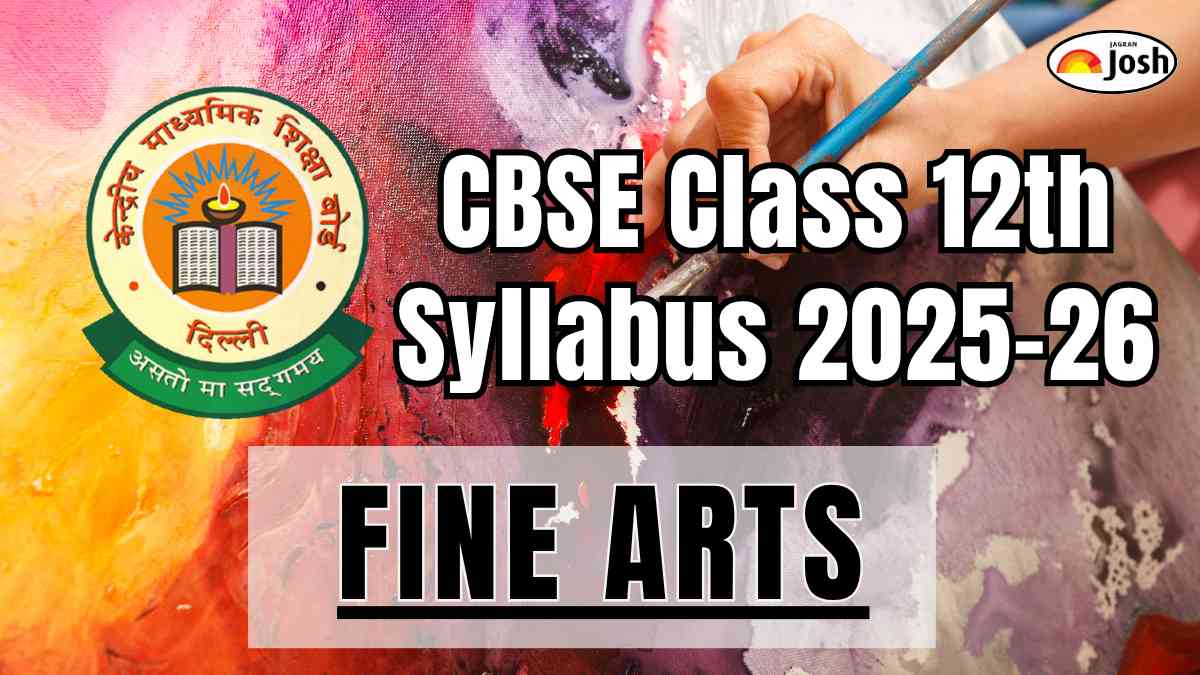 CBSE Class 12 Fine Arts Syllabus 2025-26: Check Course Structure and Subject-wise weightage, Download PDF