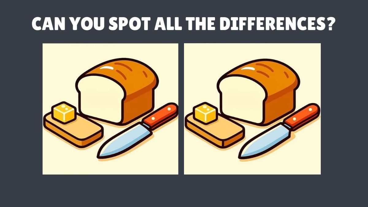 Can You Spot All the Differences in the Bread, Butter, and Knife Pictures in 16 Seconds?
