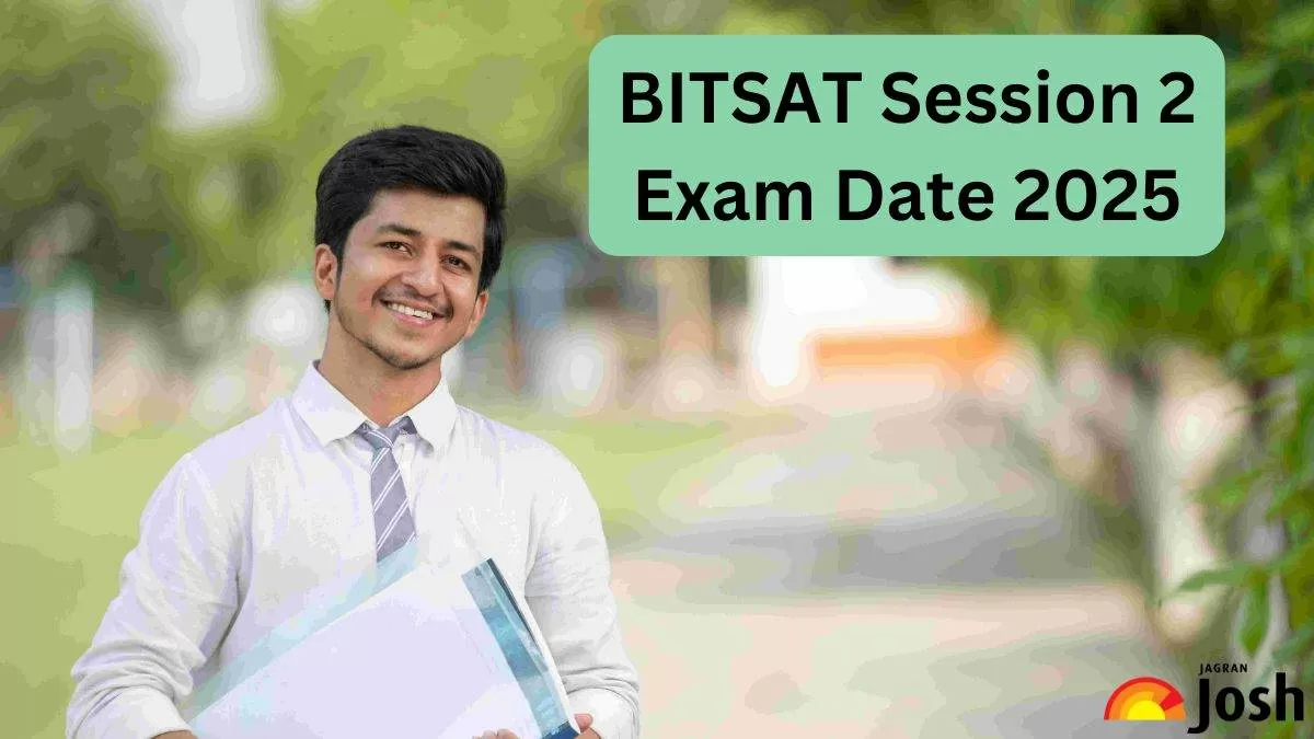 BITSAT Session 2 Exam Date 2025