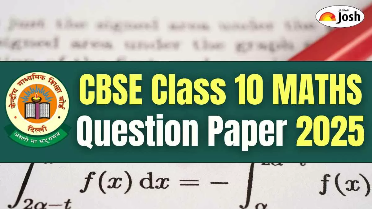 CBSE class 10 Maths Question Paper 2025 Available, Download All SETs PDF