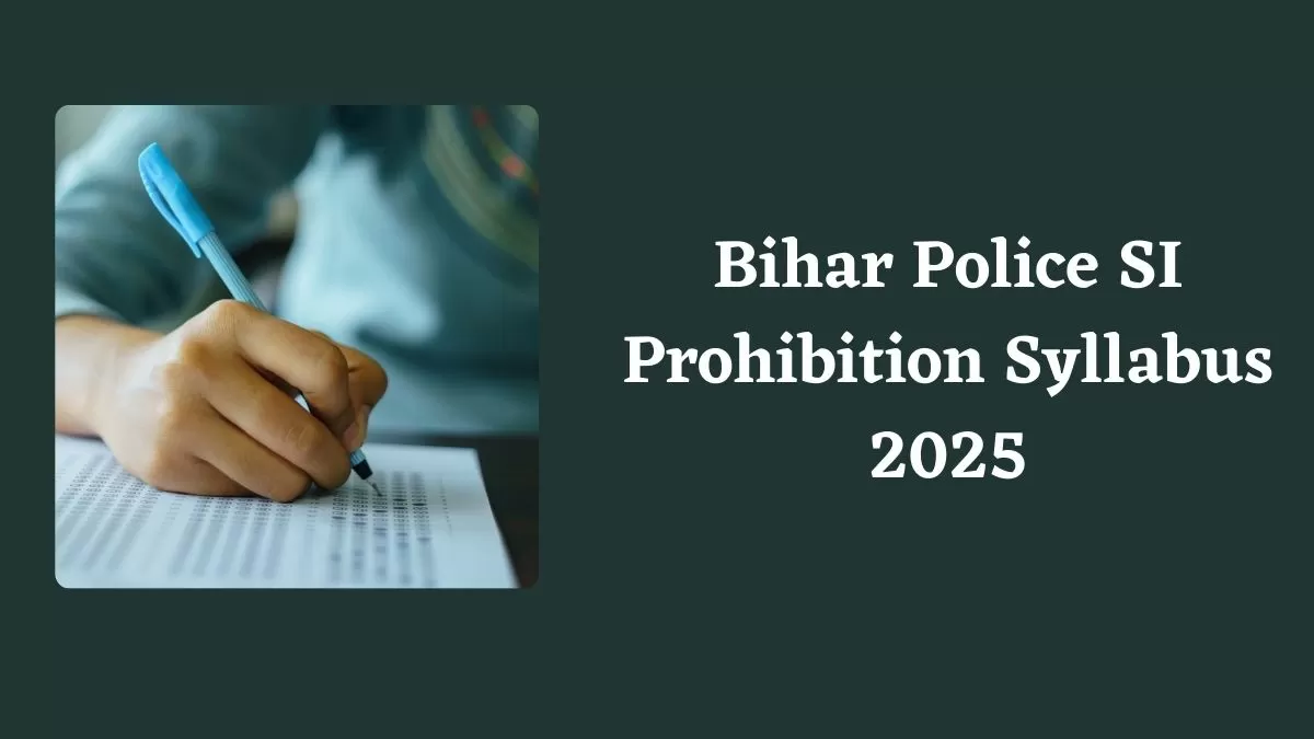 Bihar Police SI Prohibition Syllabus 2025: बिहार सब-इंस्पेक्टर प्रोहिबिशन का सिलेबस और एग्जाम पैटर्न यहाँ चेक करें 