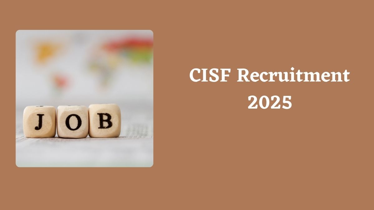 CISF Recruitment 2025: सीआईएसएफ में कांस्टेबल के 1161 पदों पर निकली भर्ती, यहाँ चेक करें डिटेल्स 