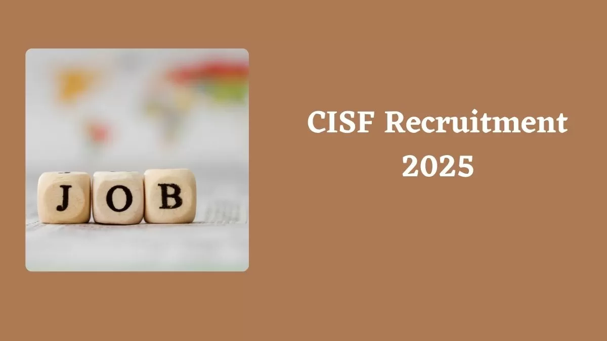 CISF Recruitment 2025: सीआईएसएफ में कांस्टेबल के 1161 पदों पर निकली भर्ती, यहाँ चेक करें डिटेल्स   