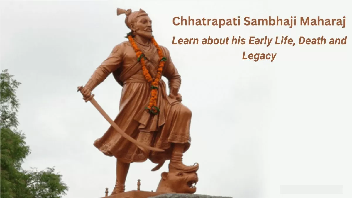 Chhatrapati Sambhaji Maharaj: Learn about his Early Life, Death and Legacy