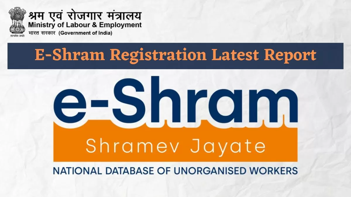 E-Shram Registration Latest Report.