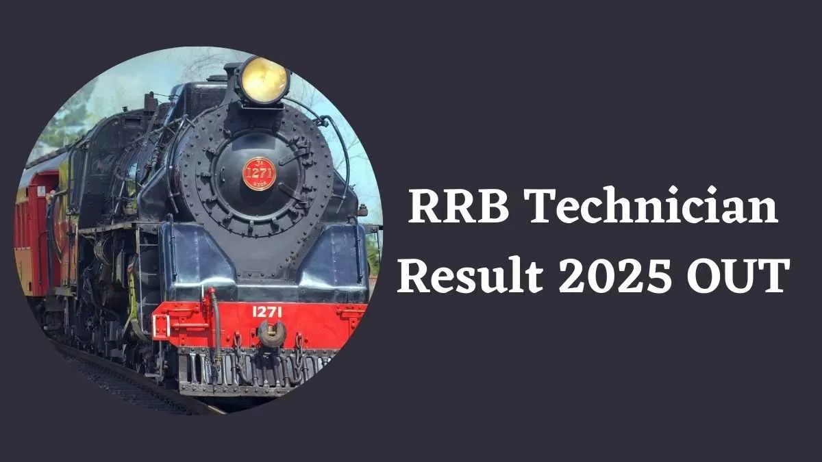 RRB Technician Result 2025 OUT: रेलवे तकनीशियन परीक्षा का जोन वाइस परिणाम जारी, यहाँ देखें रिजल्ट पीडीएफ 