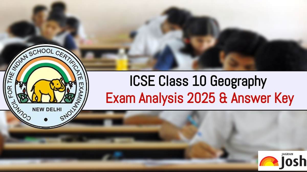 ICSE Class 10 Geography Exam Analysis 2025: Student Reactions, Difficulty Level & Answer Key PDF