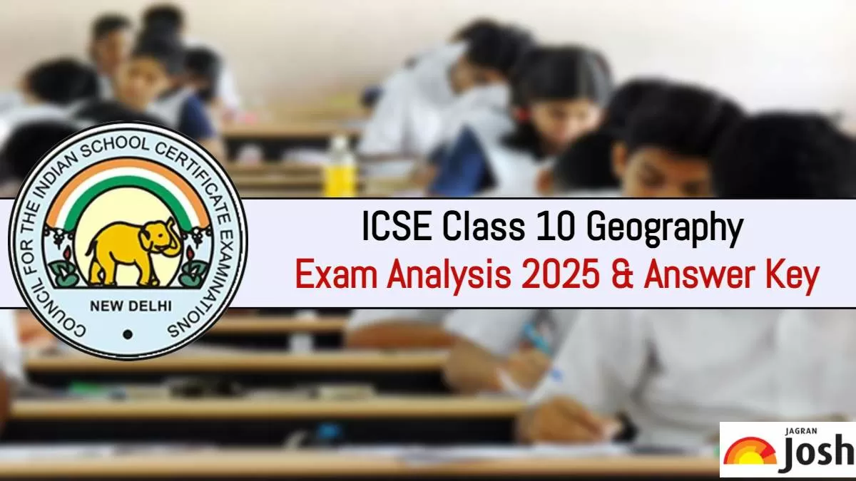Check ICSE Class 10 Geography Exam Analysis 2025 & Answer Key