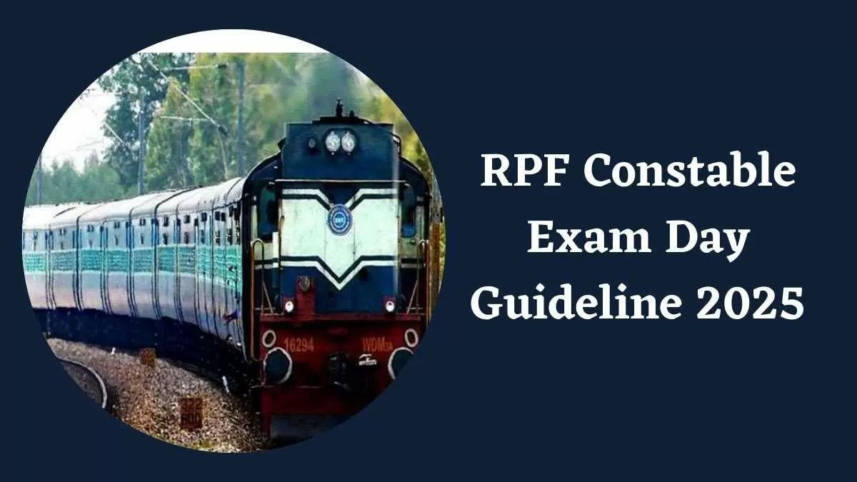 RPF Constable Exam Day Guideline 2025: आरपीएफ कांस्टेबल परीक्षा कल से, यहाँ देखें महत्वपूर्ण गाइडलाइन्स