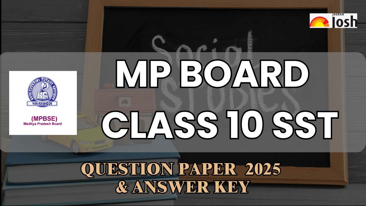 MP Board 10th SST Exam 2025: प्रश्न पत्र, स्टूडेंट्स फीडबैक और उत्तर कुंजी PDF