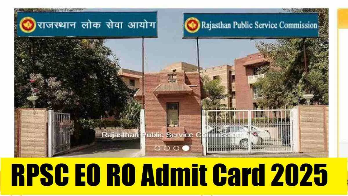 Get all details about RPSC EO RO Admit Card 2025 here