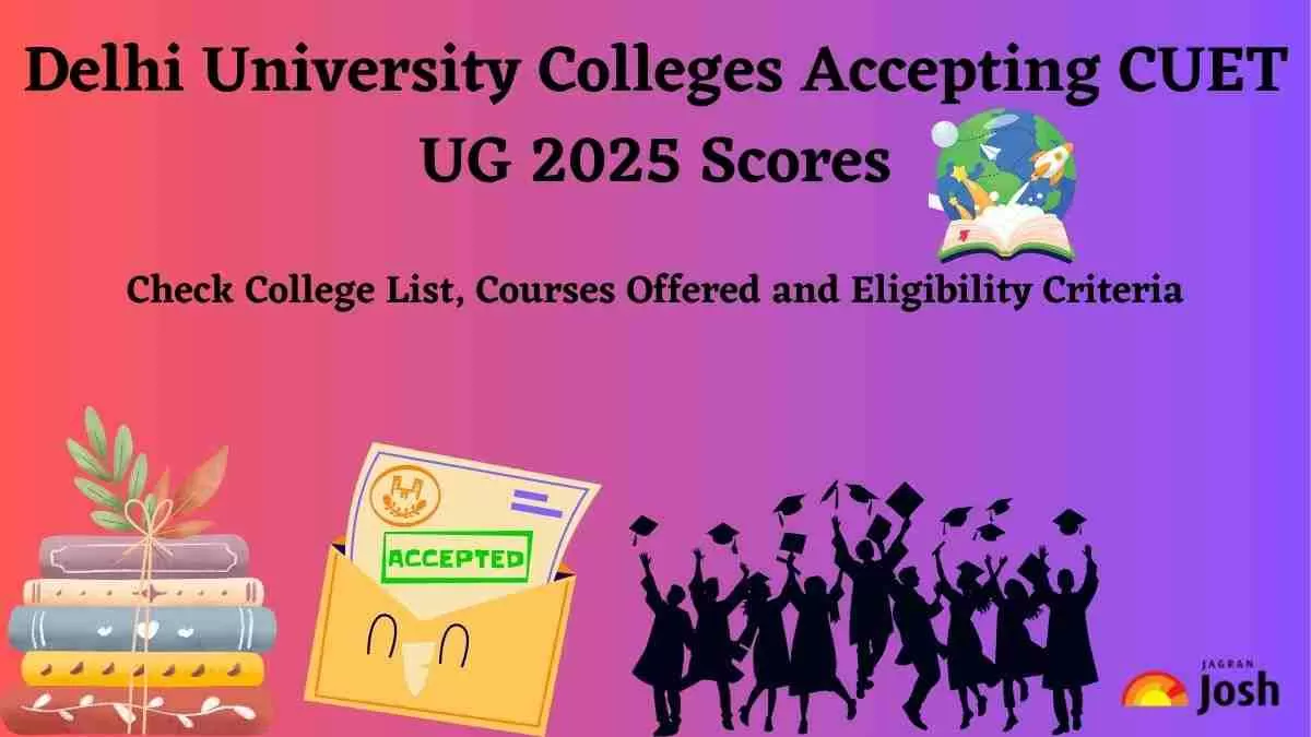 Delhi University Colleges Accepting CUET UG 2025 Scores