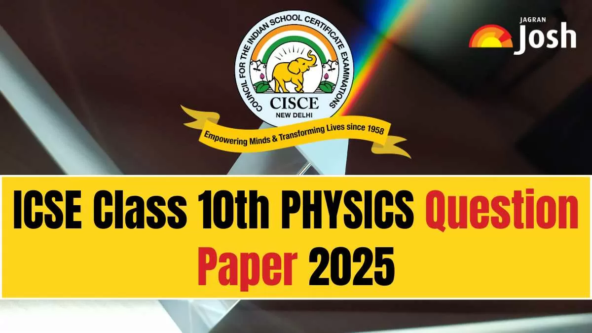 ICSE class 10 Physics Question Paper 2025, Check and Download PDF
