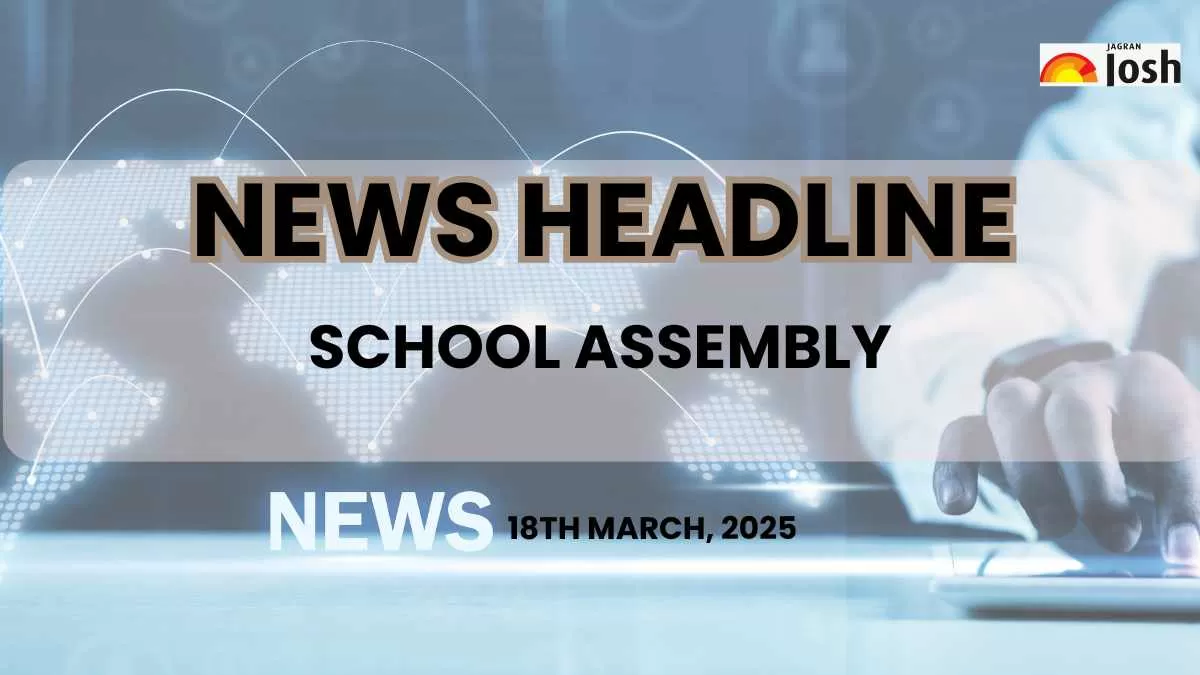 School Assembly News Headlines in English Today (18th March 2025)