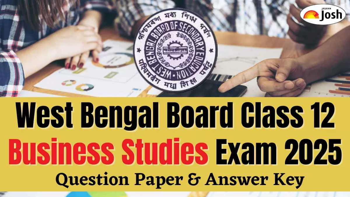 West Bengal Board Class 12 Business Studies Exam Analysis 2025: Difficulty Level, Question Paper & Answer Key