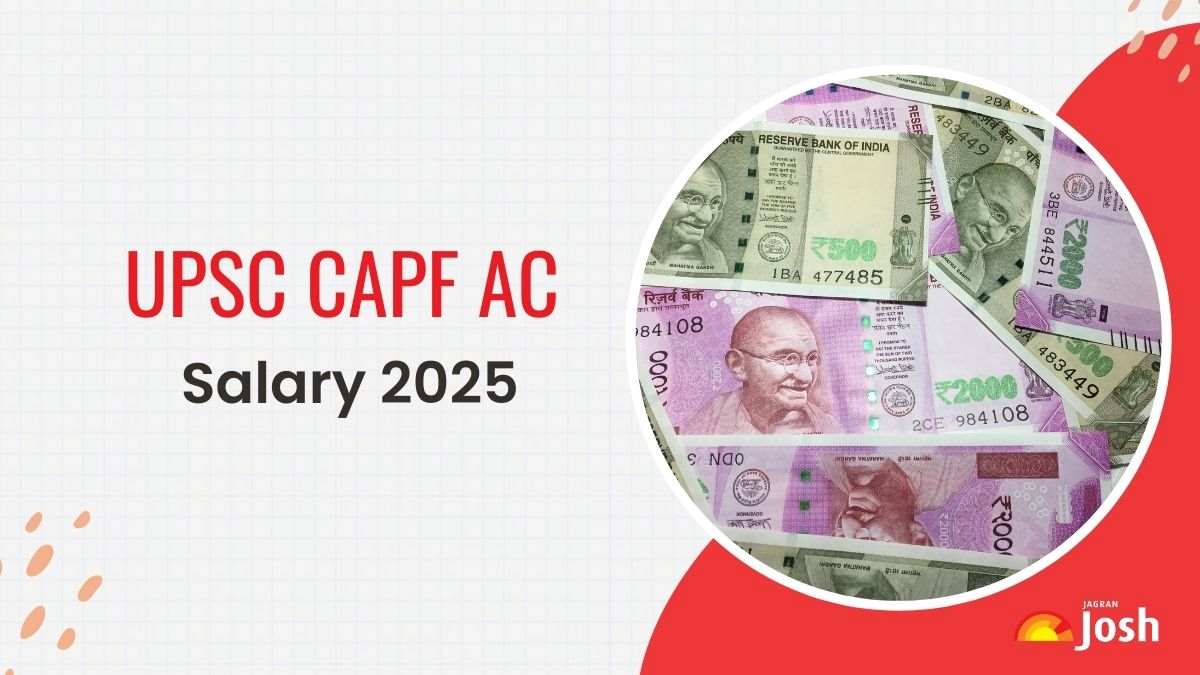 UPSC CAPF AC Salary 2025 and Job Profile: Check In Hand Pay, Structure, Perks and Allowances