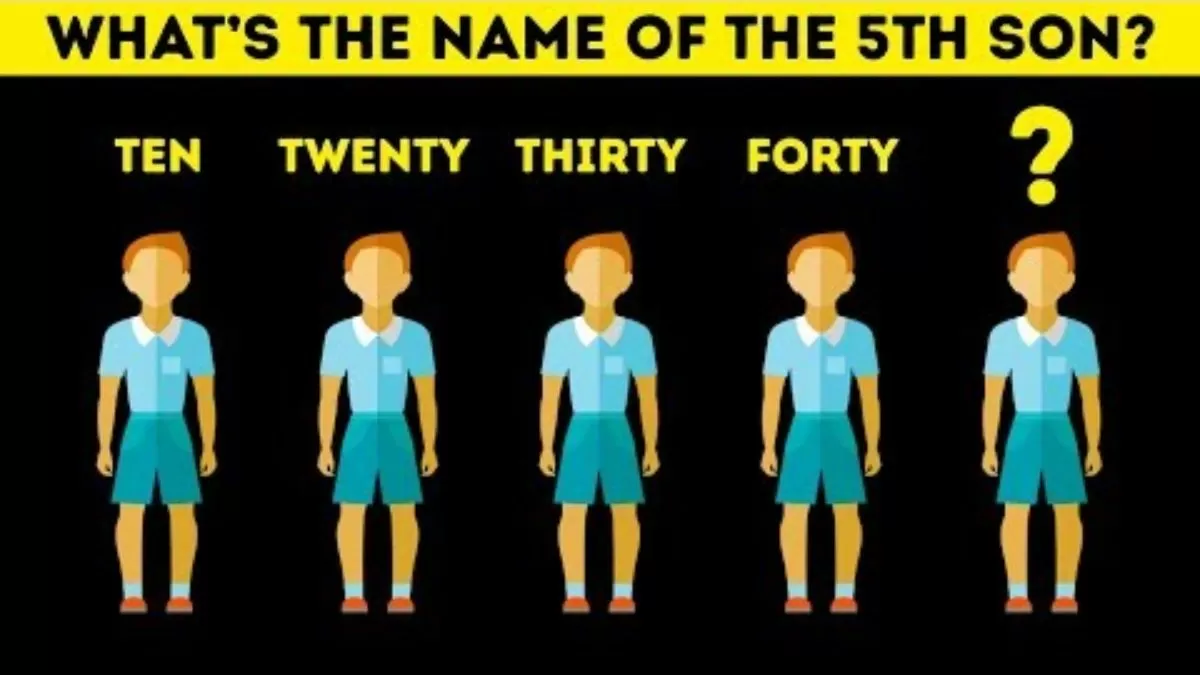 Tricky IQ Riddles: Spot the 5th Son’s Name—It's Not Fifty!
