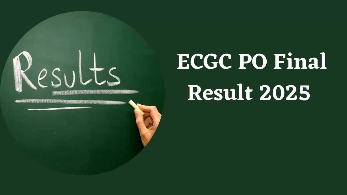 ECGC PO Final Result 2025: ईसीजीसी पीओ फाइनल रिजल्ट जारी, ये रहा रिजल्ट लिंक 