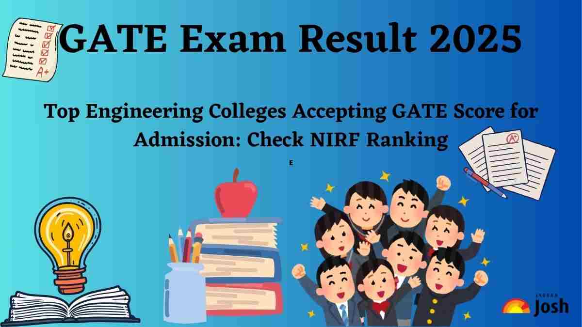 GATE Exam Result 2025: Top Engineering Colleges Accepting GATE Score for Admission: Check NIRF Ranking - Jagran Josh