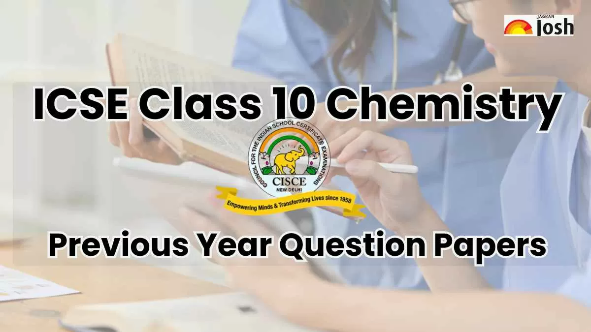 ICSE Class 10 Chemistry Previous Year Question Papers: Download PDFs