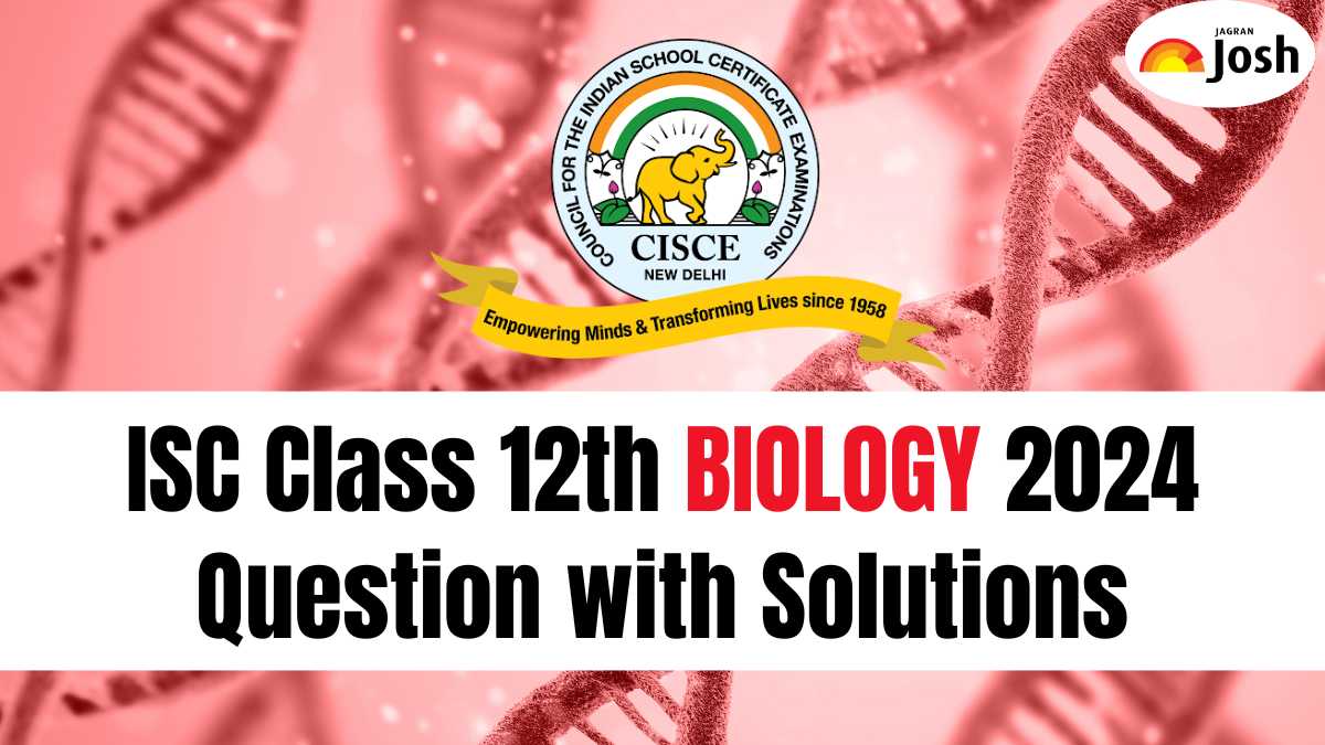 ISC Class 12 Biology 2024 Question Paper with Solutions, Download PDF 